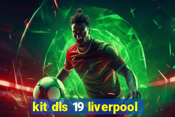 kit dls 19 liverpool